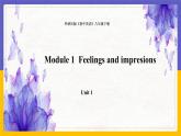 Module 1  Feelings and impressions Unit 1（课件+教案+练习+学案）