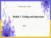Module 1  Feelings and impressions Unit 1（课件+教案+练习+学案）