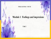 Module 1  Feelings and impressions Unit 3（課件+教案+練習(xí)+學(xué)案）