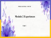 Module 2  Experiences Unit 1（课件+教案+练习+学案）