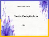 Module 4  Seeing the doctor Unit 3（课件+教案+练习+学案）