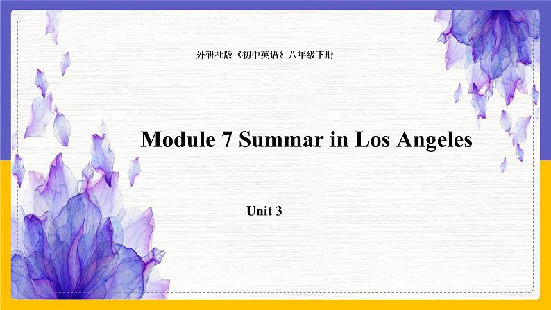 Module 7  Summer in Los Angeles Unit 3（课件+教案+练习+学案）01