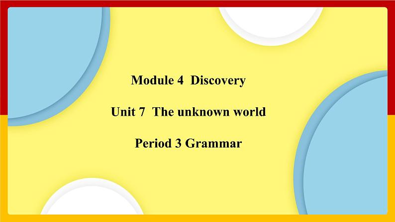 Unit 7 Period 3 Grammar（课件+教案+学案+练习）01