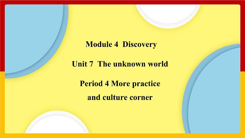 Unit 7 Period 4 More practice and culture corner（课件+教案+学案+练习）01