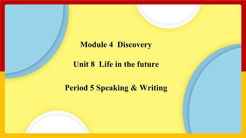 Unit 8 Period 5 Speaking & Writing（课件+教案+学案+练习）01