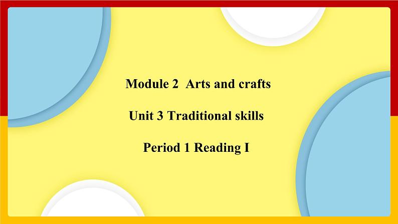 Unit 3  Period 1 Reading I（课件+教案+学案+练习）01