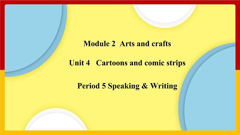 Unit 4  Period 5 Speaking & Writing（课件+教案+学案+练习）01