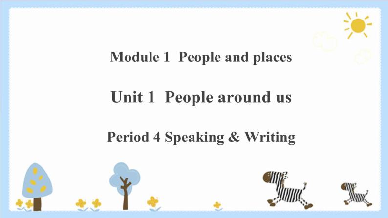 Unit 1 People around us Period 4 Speaking & Writing课件PPT+教案+学案+练习01