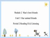 Unit 3 Our animal friends Period 2 Reading II & Listening课件PPT+教案+学案+练习