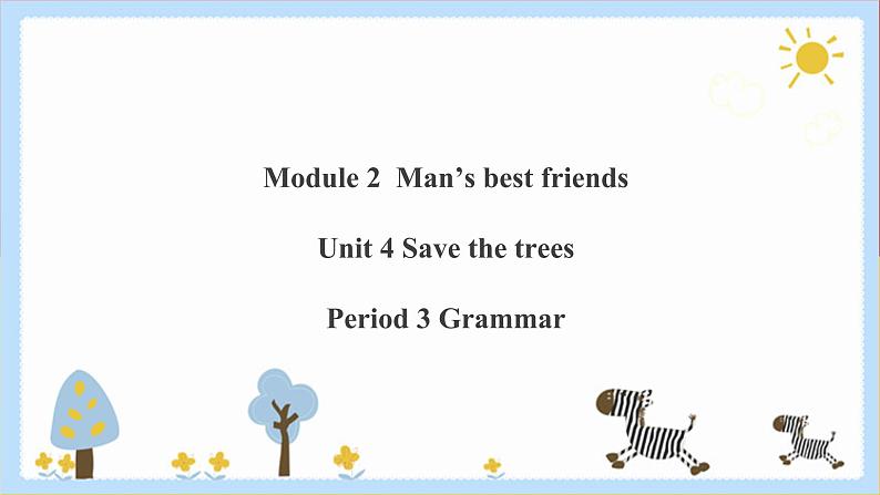 Unit 4 Save the trees Period 3 Grammar课件第1页