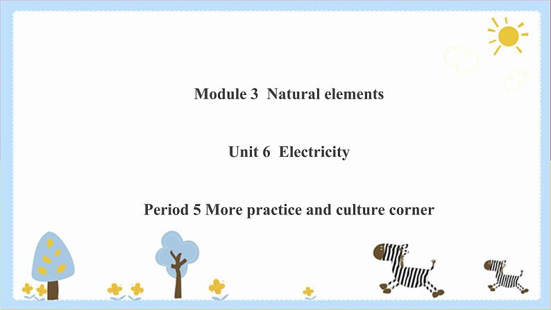 Unit 6 Electricity Period 5 more practice & culture corner课件PPT+教案+学案+练习01