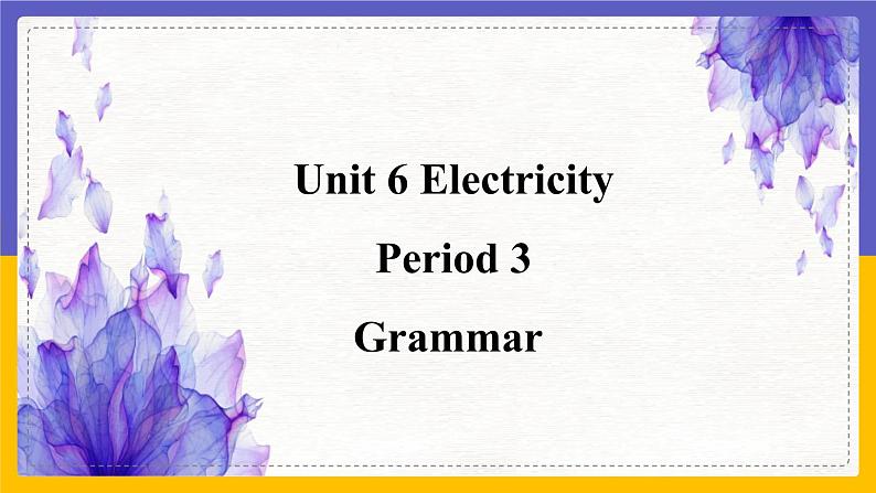 Unit 6 Electricity Period 3 Grammar课件+教案+学案+练习01