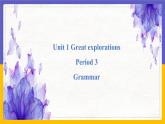 Unit 1 Great explorations Period 3 Grammar课件PPT