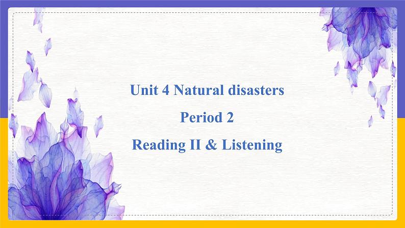 Unit 4 Natural disasters Period 2 Reading II & Listening 课件第1页