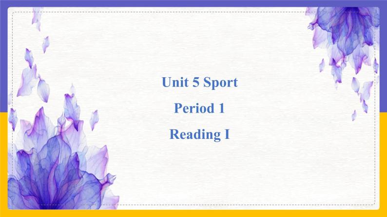 Unit 5 Sport Period 1 ReadingⅠ课件PPT01