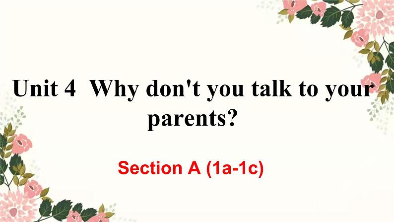 人教新目标八年级英语下册---Unit 4 Why don't you talk to your parents_ Section A 1a-1c 课件+ 音视频01