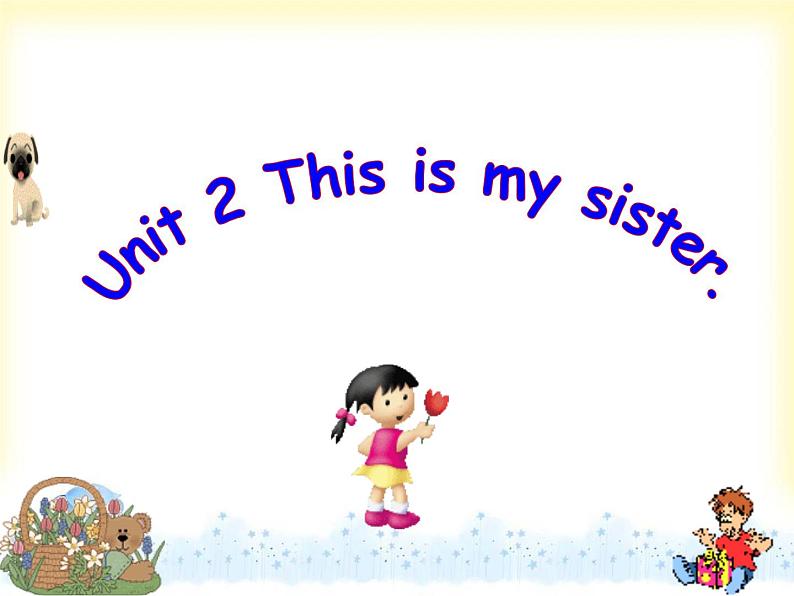 Unit 2 This is my sister SectionA-P2(共有PPT24张)第1页