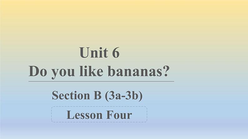 Unit 6 Do you like bananas_ Section B 3a-3b课件13张01