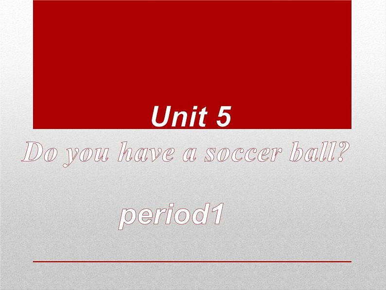 Unit5 Do you have a soccer ball period1-2021-2022学年 七年级英语上册 人教版 课件（共21张PPT）第1页