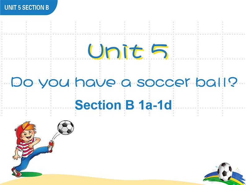 人教新目标(Go for it)版英语七年级上册Unit 5 Do you have a soccer ball_Section B 1a-1d课件（共有PPT41张，无音频）01