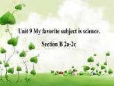 七年级英语上册Unit 9 My favorite subject is science. SectionB(2a-2c0课件（共有PPT23张）