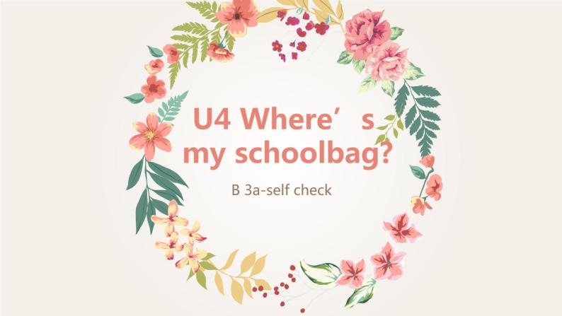 Unit 4 Where's my  schoolbag_ Section B 3a-self check课件17张.zip01