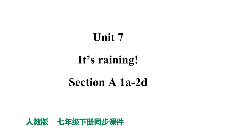 人教新目标七下英语---Unit 7 It's raining! Section A 1a-2d课件+ 音视频01