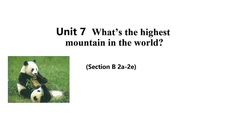 人教新目标八年级英语下册---Unit 7 What's the highest mountain in the world_ SectionB (2a-2e)课件+视频01
