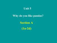 初中英语人教新目标 (Go for it) 版七年级下册Unit 5 Why do you like pandas?Section A教课ppt课件