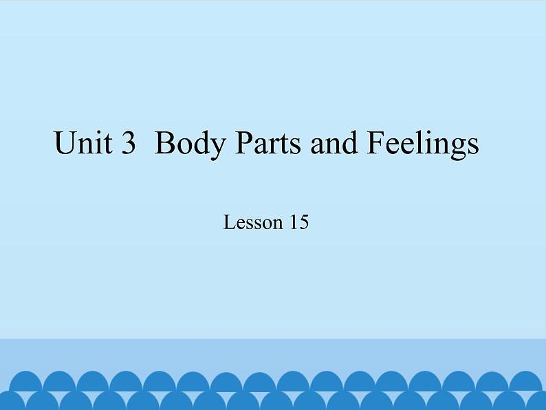 冀教版（三起）英语七年级上册 Unit 3  Body Parts and Feelings-Lesson 15_（课件）第1页