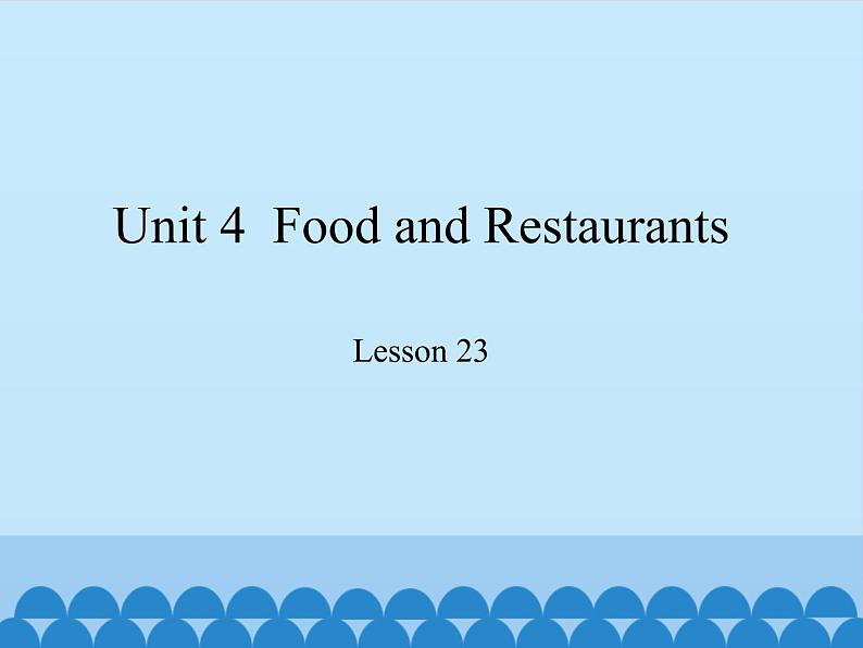 冀教版（三起）英语七年级上册 Unit 4  Food and Restaurants-Lesson 23_（课件）第1页