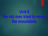 Unit6 An old man tried to move the mountains. 重点知识讲解课件人教版英语八年级下册