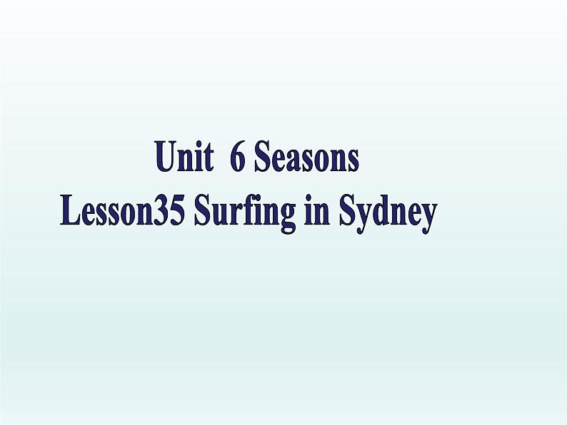 冀教版（三起）英语七年级下册 Unit 6  Seasons-Lesson 35 Surfing in Sydney（课件）第1页