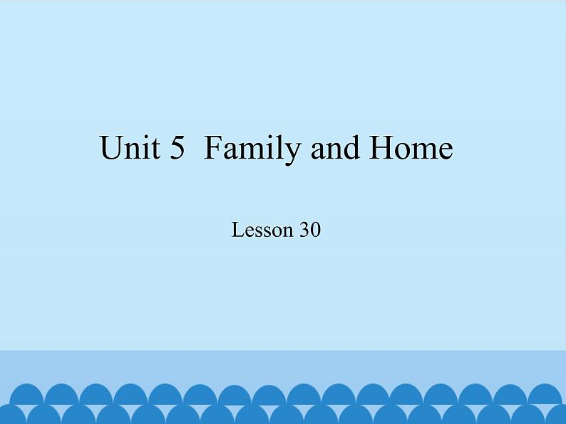 冀教版（三起）英语七年级上册 Unit 5  Family and Home-Lesson 30_（课件）第1页