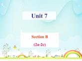 Unit7SectionB2a-2c课件人教版英语七年级下册