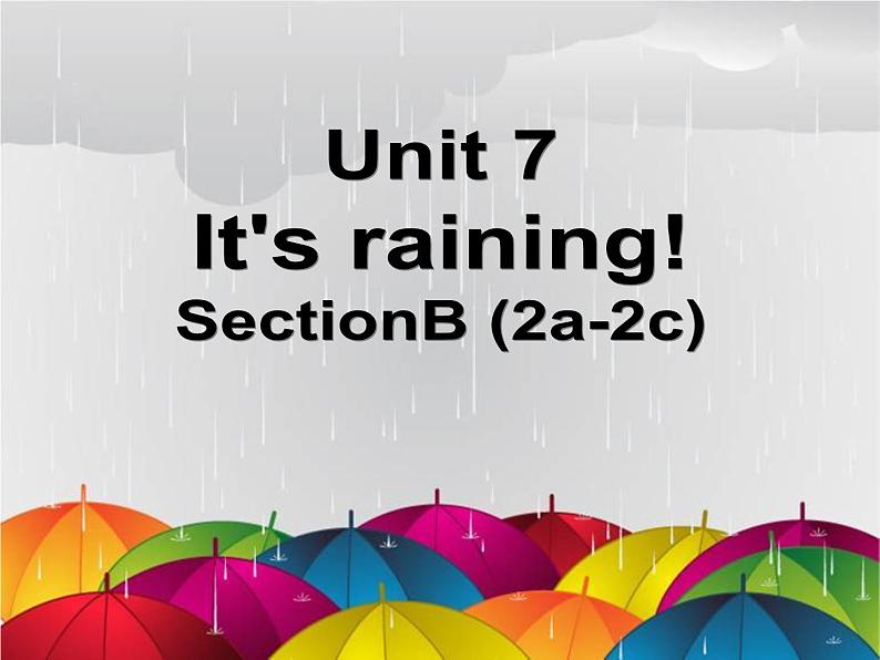 Unit7it'srainingsectionB2a-2c课件人教版英语七年级下册01