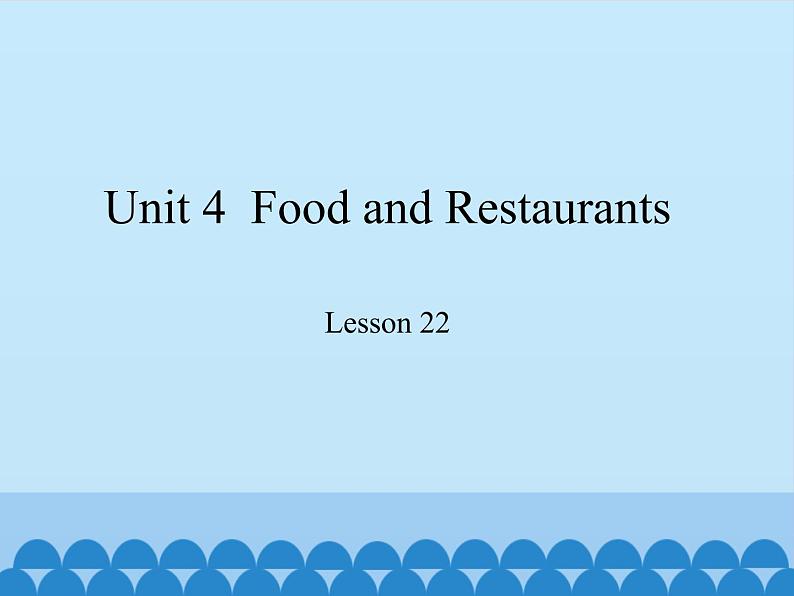 冀教版（三起）英语七年级上册 Unit 4  Food and Restaurants-Lesson 22_（课件）01