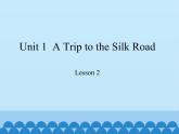 冀教版（三起）英语七年级下册 Unit 1  A Trip to the Silk Road-Lesson 2_（课件）