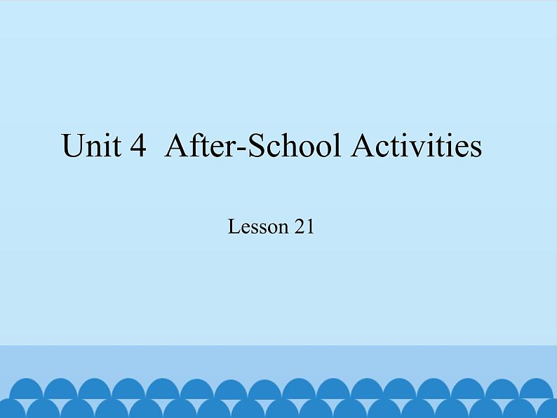 冀教版（三起）英语七年级下册 Unit 4  After-School Activities-Lesson 21_（课件）01