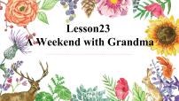 英语Unit 4 After-School ActivitiesLesson 23  A Weekend with Grandma教案配套课件ppt