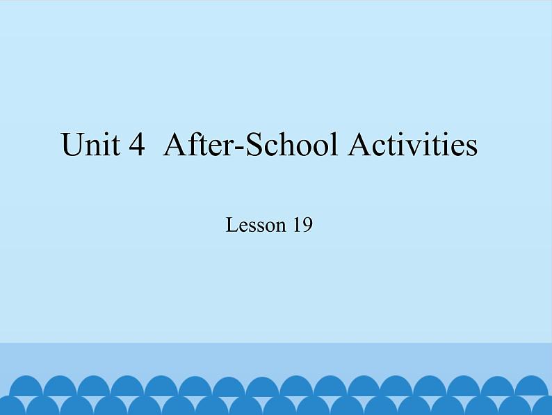 冀教版（三起）英语七年级下册 Unit 4  After-School Activities-Lesson 19_（课件）01