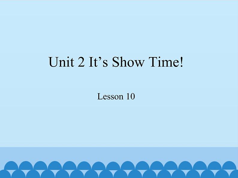 冀教版（三起）英语七年级下册 Unit 2 It's Show Time!-Lesson 10_（课件）01