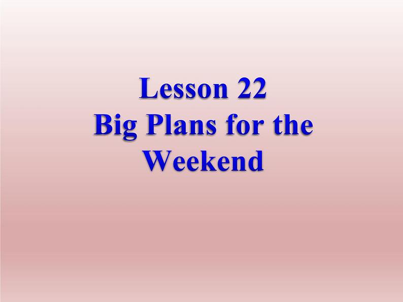 冀教版（三起）英语七年级下册 Unit 4  After-School Activities Lesson 22 Big Plans for the Weekend(1)（课件）01