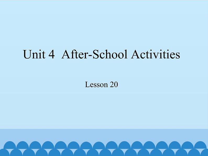 冀教版（三起）英语七年级下册 Unit 4  After-School Activities-Lesson 20_（课件）第1页