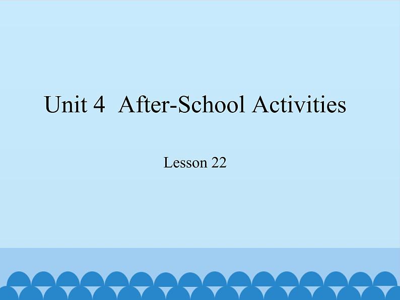 冀教版（三起）英语七年级下册 Unit 4  After-School Activities-Lesson 22_（课件）01