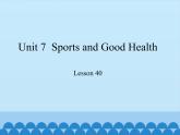 冀教版（三起）英语七年级下册 Unit 7  Sports and Good Health-Lesson 40_（课件）