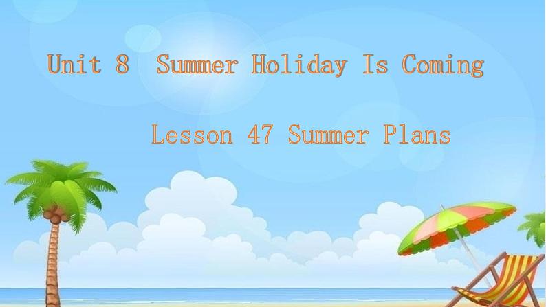 冀教版（三起）英语七年级下册 Unit 8 Summer Holiday is Coming!Lesson 47 Summer Pans（课件）04