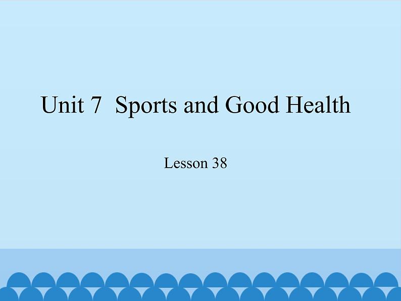 冀教版（三起）英语七年级下册 Unit 7  Sports and Good Health-Lesson 38_（课件）01