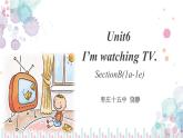Unit6I’mwatchingTV.SectionB(1a-1e)课件人教版七年级英语下册