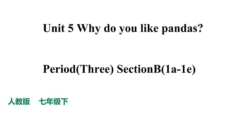 Unit5 Why do you like pandas.SectionB(1a-1e)课件第1页